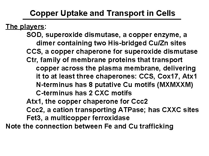 Copper Uptake and Transport in Cells The players: SOD, superoxide dismutase, a copper enzyme,
