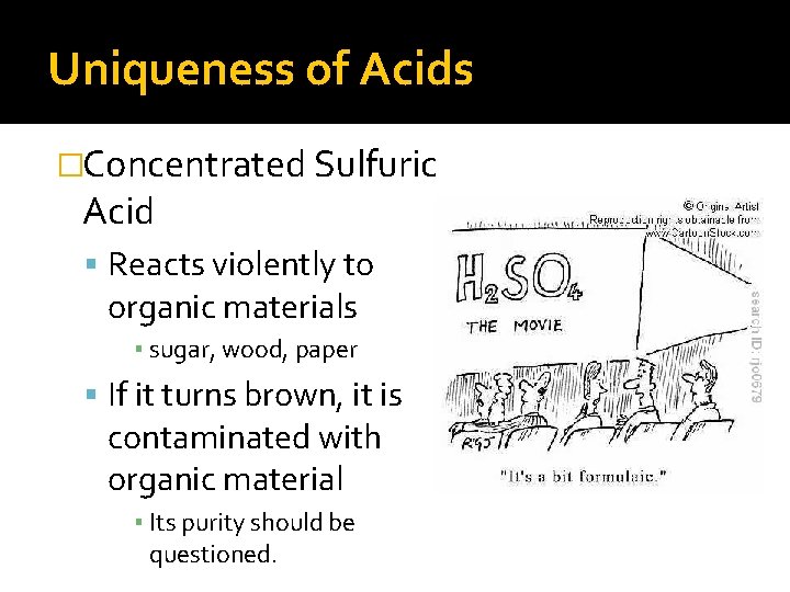 Uniqueness of Acids �Concentrated Sulfuric Acid Reacts violently to organic materials ▪ sugar, wood,