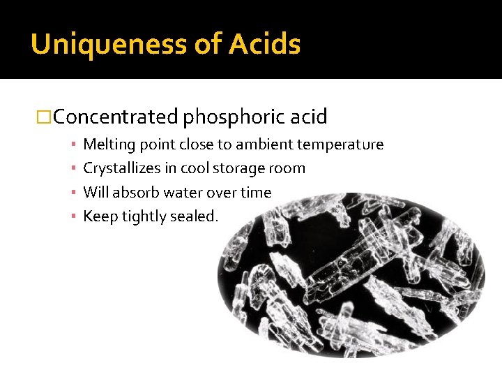 Uniqueness of Acids �Concentrated phosphoric acid ▪ ▪ Melting point close to ambient temperature