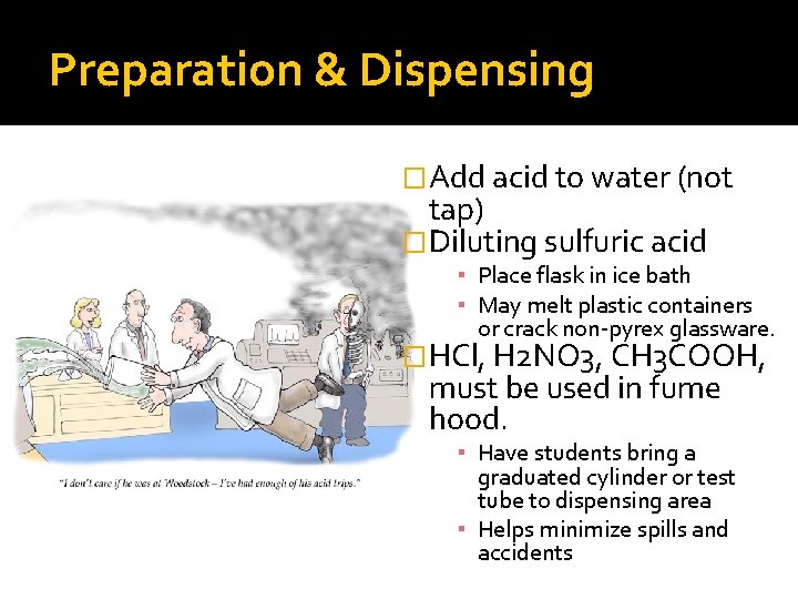 Preparation & Dispensing �Add acid to water (not tap) �Diluting sulfuric acid ▪ Place