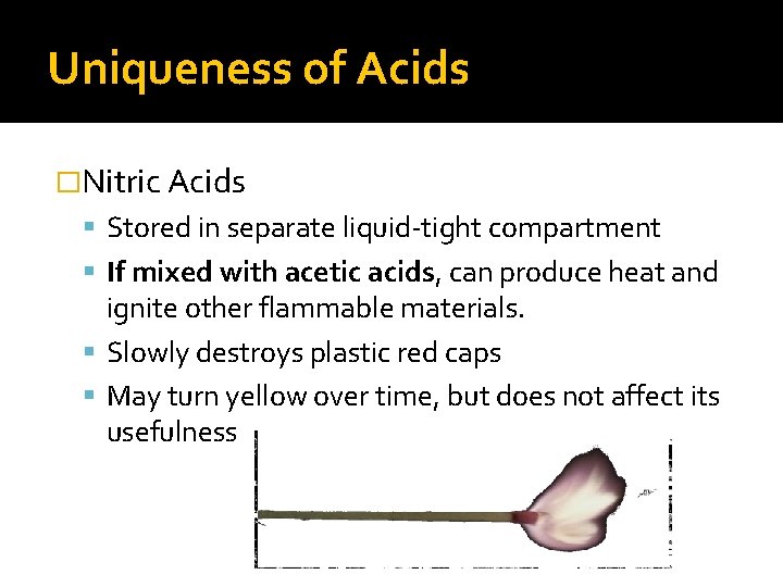 Uniqueness of Acids �Nitric Acids Stored in separate liquid-tight compartment If mixed with acetic