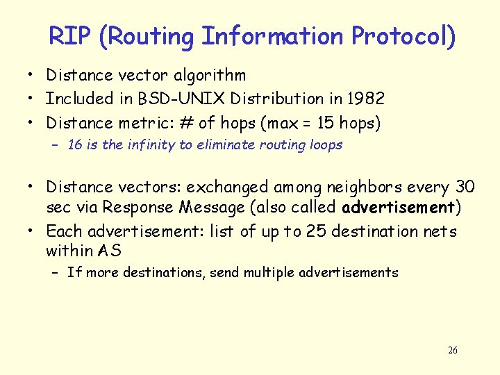 RIP (Routing Information Protocol) • Distance vector algorithm • Included in BSD-UNIX Distribution in