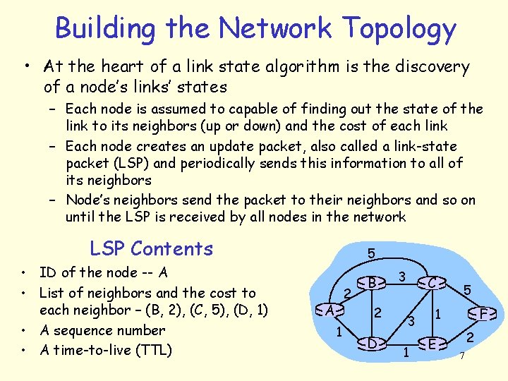 Building the Network Topology • At the heart of a link state algorithm is