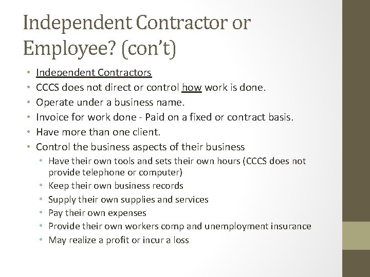 Independent Contractor or Employee? (con’t) • • • Independent Contractors CCCS does not direct