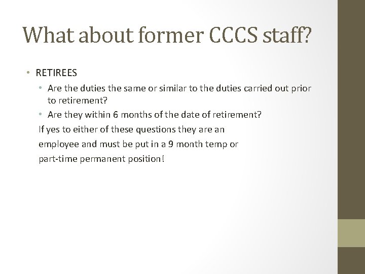 What about former CCCS staff? • RETIREES • Are the duties the same or