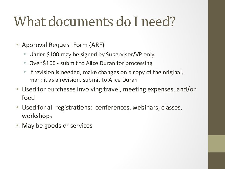 What documents do I need? • Approval Request Form (ARF) • Under $100 may