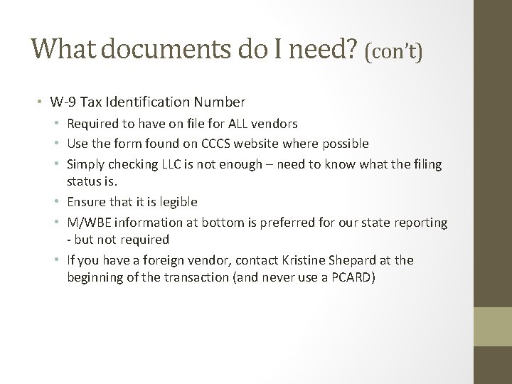 What documents do I need? (con’t) • W-9 Tax Identification Number • Required to