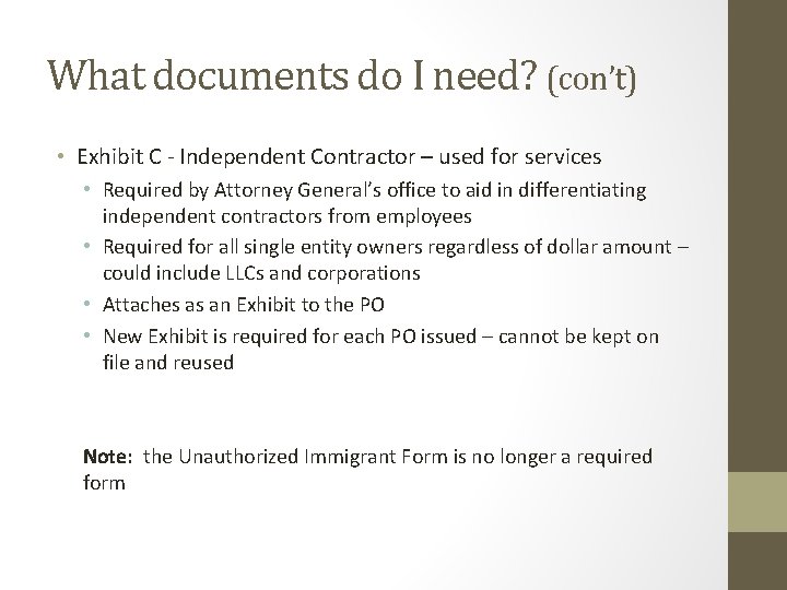 What documents do I need? (con’t) • Exhibit C - Independent Contractor – used