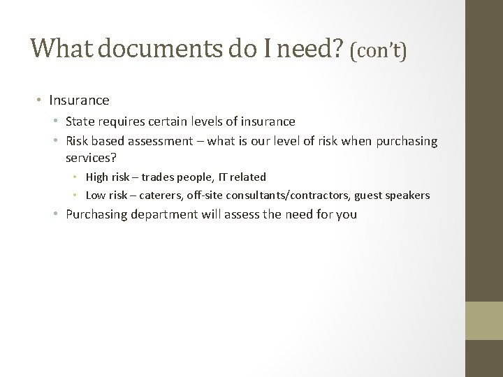 What documents do I need? (con’t) • Insurance • State requires certain levels of