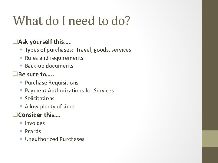 What do I need to do? q. Ask yourself this…. . § Types of