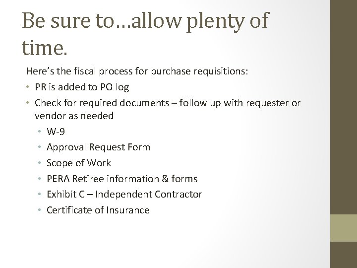 Be sure to…allow plenty of time. Here’s the fiscal process for purchase requisitions: •