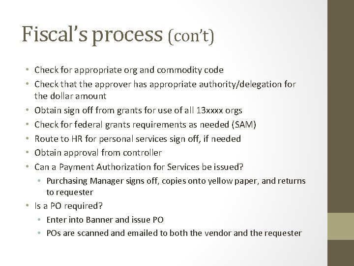 Fiscal’s process (con’t) • Check for appropriate org and commodity code • Check that