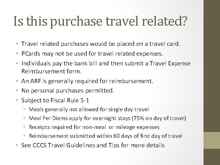 Is this purchase travel related? • Travel related purchases would be placed on a