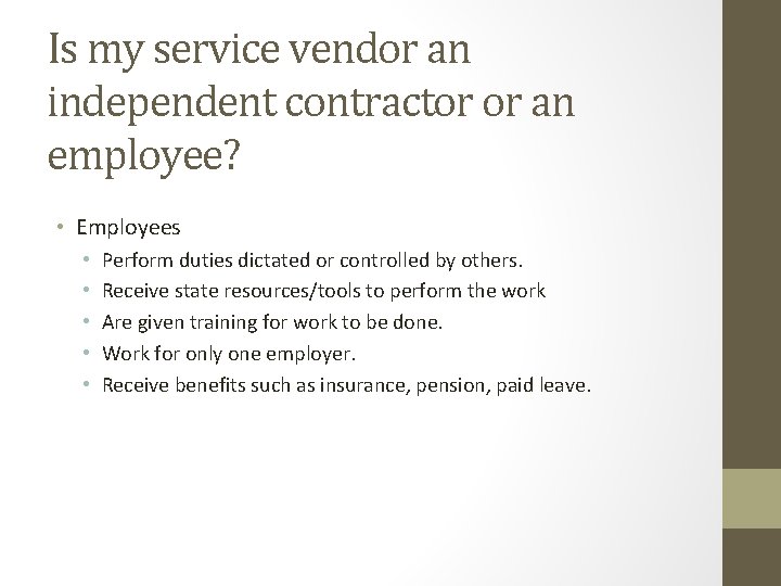 Is my service vendor an independent contractor or an employee? • Employees • •