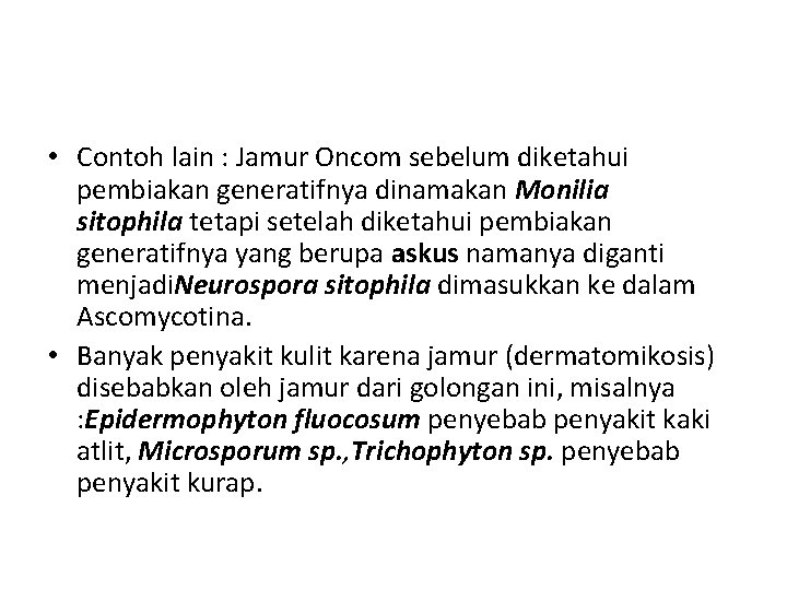  • Contoh lain : Jamur Oncom sebelum diketahui pembiakan generatifnya dinamakan Monilia sitophila