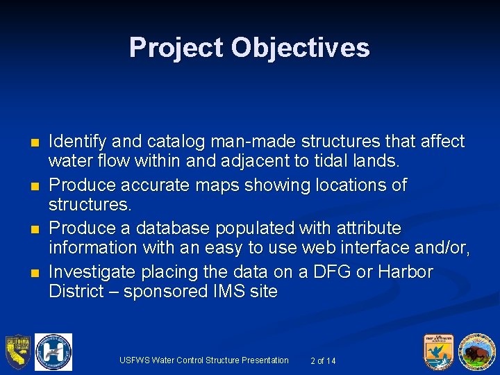 Project Objectives n n Identify and catalog man-made structures that affect water flow within