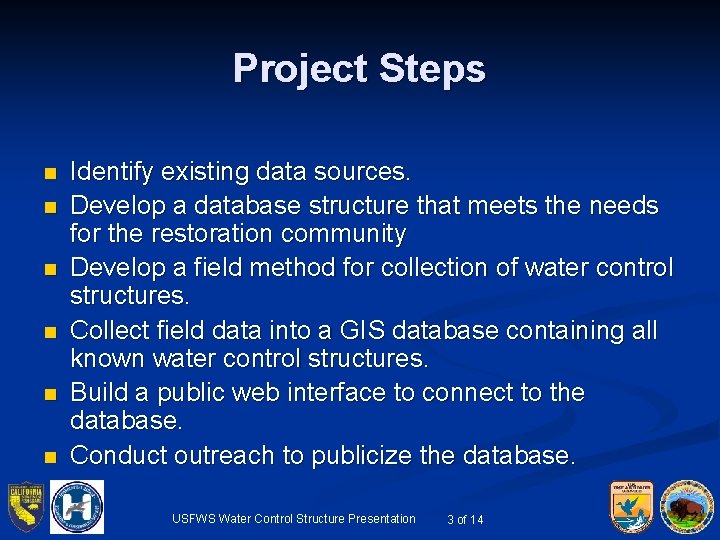 Project Steps n n n Identify existing data sources. Develop a database structure that