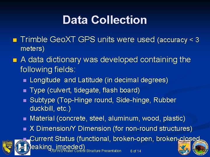 Data Collection n Trimble Geo. XT GPS units were used (accuracy < 3 meters)