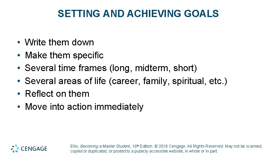 SETTING AND ACHIEVING GOALS • • • Write them down Make them specific Several