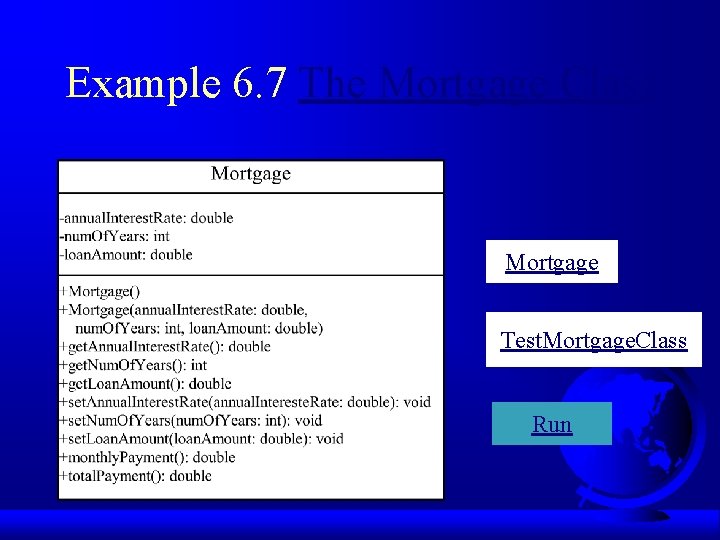 Example 6. 7 The Mortgage Class Mortgage Test. Mortgage. Class Run 