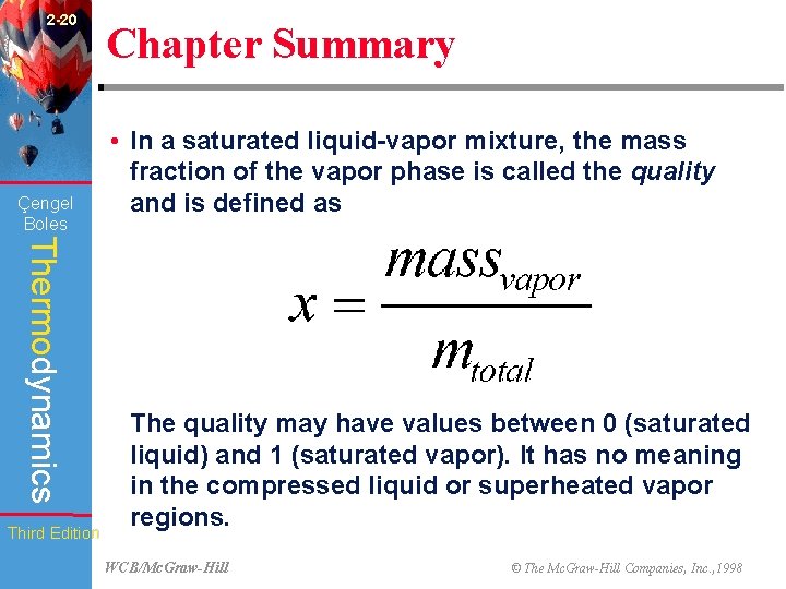 2 -20 Çengel Boles Thermodynamics Third Edition Chapter Summary • In a saturated liquid-vapor