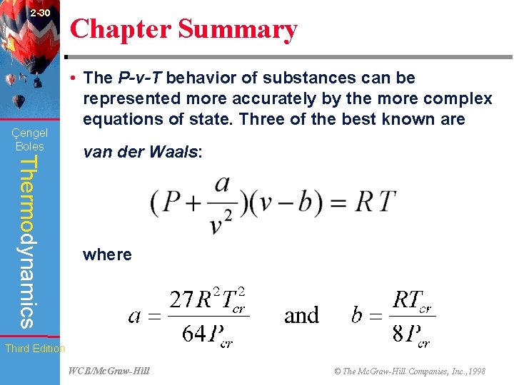 2 -30 Çengel Boles Chapter Summary • The P-v-T behavior of substances can be