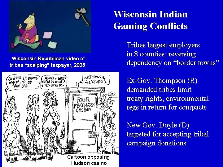 Wisconsin Indian Gaming Conflicts Wisconsin Republican video of tribes “scalping” taxpayer, 2003 Tribes largest