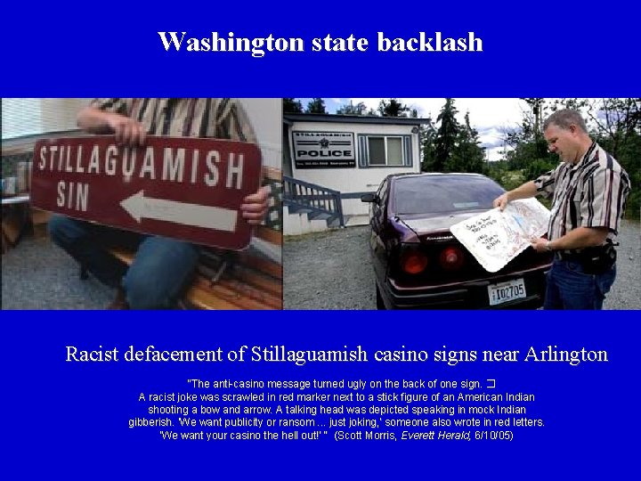 Washington state backlash Racist defacement of Stillaguamish casino signs near Arlington “The anti-casino message