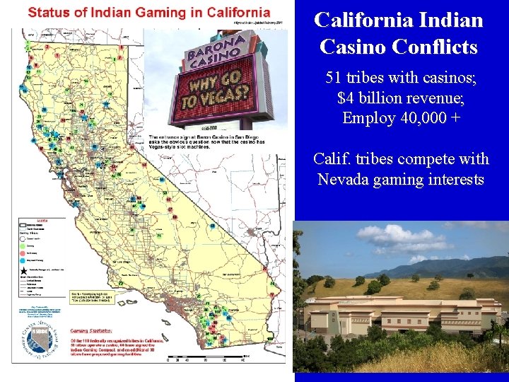 California Indian Casino Conflicts 51 tribes with casinos; $4 billion revenue; Employ 40, 000