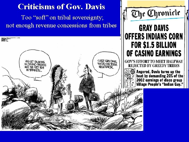 Criticisms of Gov. Davis Too “soft” on tribal sovereignty; not enough revenue concessions from