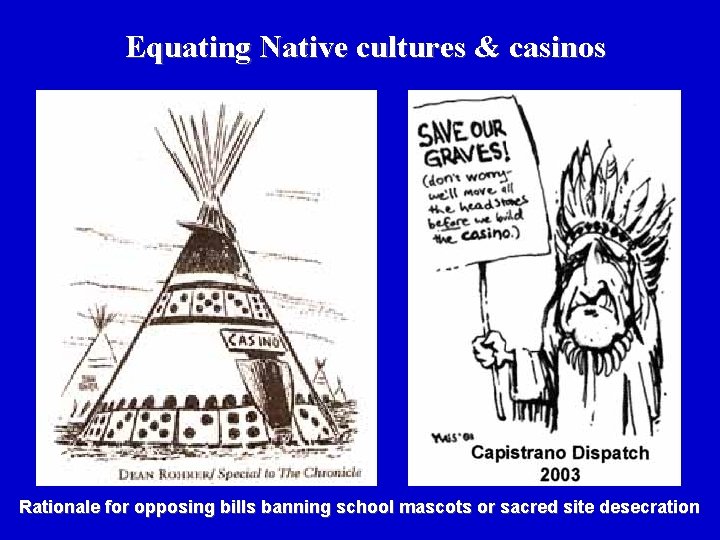 Equating Native cultures & casinos Rationale for opposing bills banning school mascots or sacred