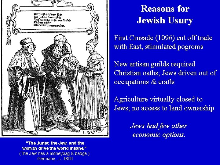 Reasons for Jewish Usury First Crusade (1096) cut off trade with East, stimulated pogroms