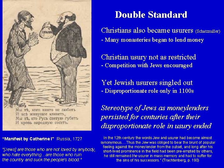 Double Standard Christians also became usurers (Schatzmiller) - Many monasteries began to lend money