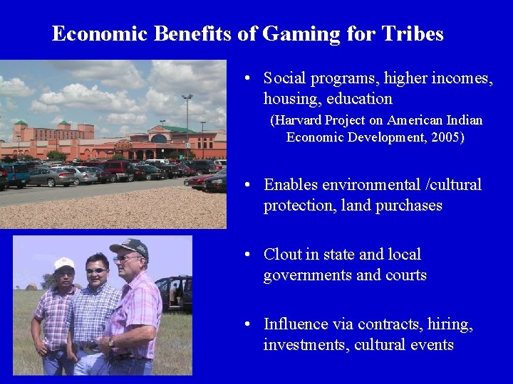 Economic Benefits of Gaming for Tribes • Social programs, higher incomes, housing, education (Harvard