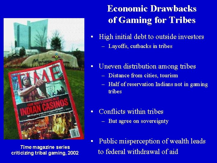 Economic Drawbacks of Gaming for Tribes • High initial debt to outside investors –