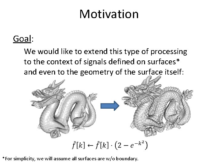 Motivation Goal: We would like to extend this type of processing to the context