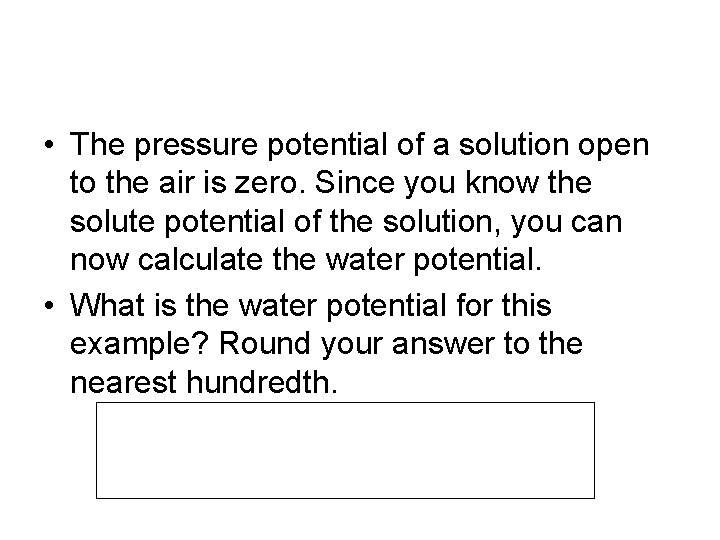  • The pressure potential of a solution open to the air is zero.