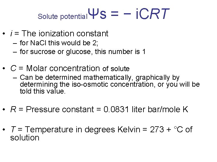 Solute potential Ψs = − i. CRT • i = The ionization constant –