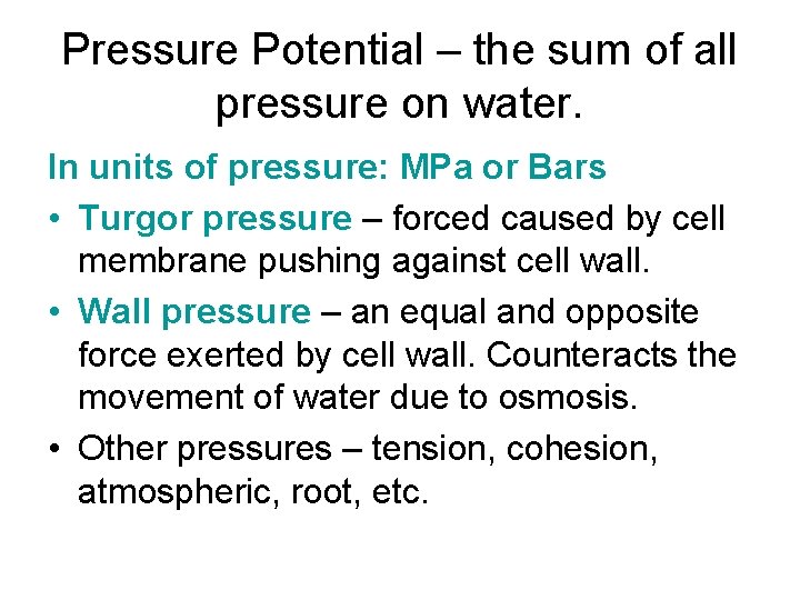 Pressure Potential – the sum of all pressure on water. In units of pressure: