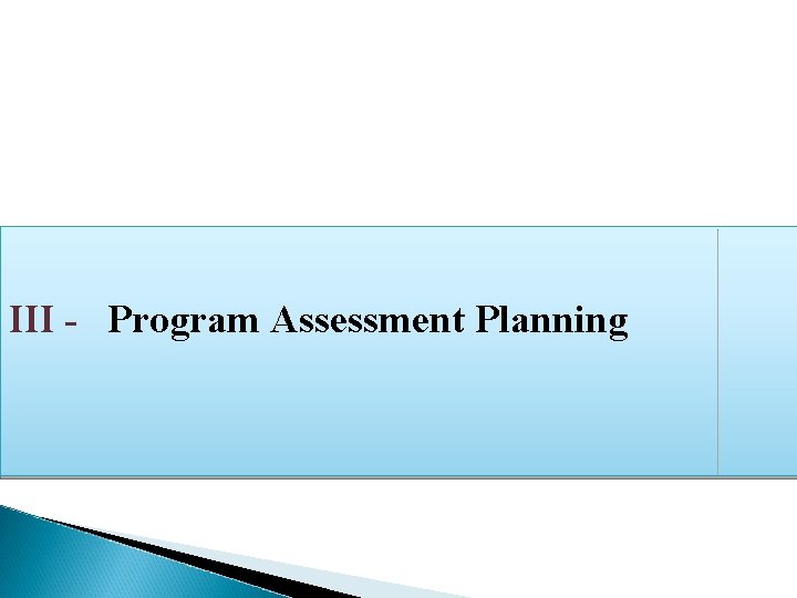 III - Program Assessment Planning 