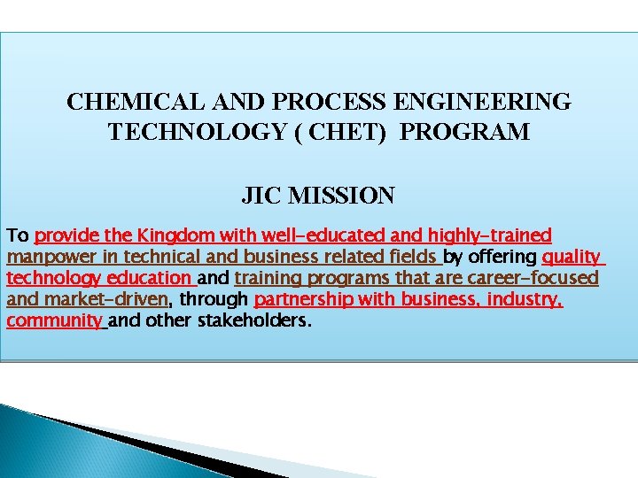  CHEMICAL AND PROCESS ENGINEERING TECHNOLOGY ( CHET) PROGRAM JIC MISSION To provide the