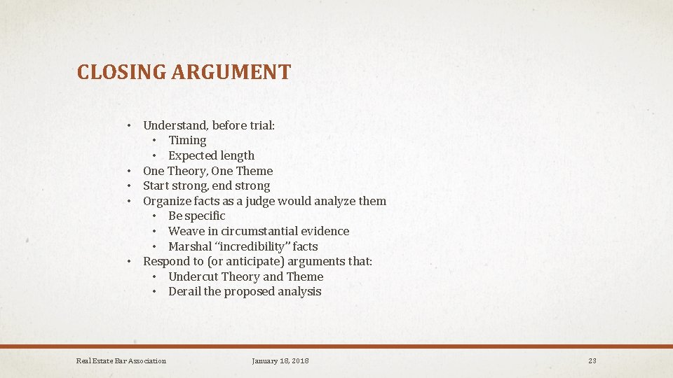 CLOSING ARGUMENT • Understand, before trial: • Timing • Expected length • One Theory,