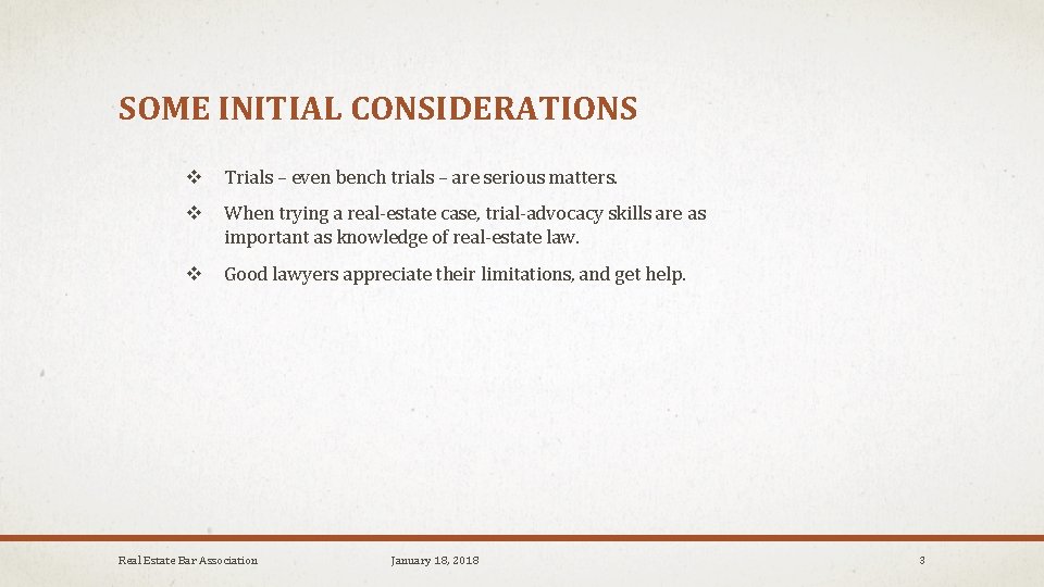 SOME INITIAL CONSIDERATIONS v Trials – even bench trials – are serious matters. v