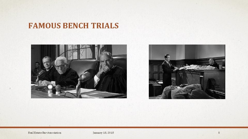 FAMOUS BENCH TRIALS Real Estate Bar Association January 18, 2018 5 