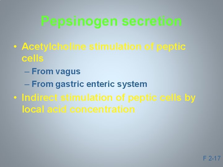 Pepsinogen secretion • Acetylcholine stimulation of peptic cells – From vagus – From gastric