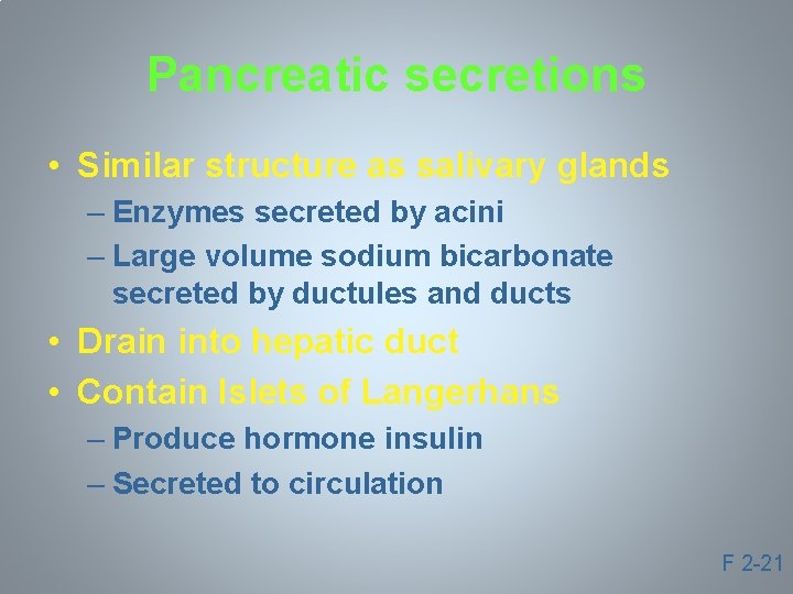 Pancreatic secretions • Similar structure as salivary glands – Enzymes secreted by acini –