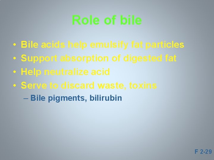 Role of bile • • Bile acids help emulsify fat particles Support absorption of