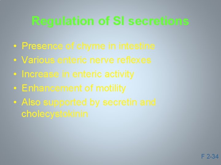 Regulation of SI secretions • • • Presence of chyme in intestine Various enteric