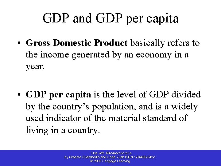 GDP and GDP per capita • Gross Domestic Product basically refers to the income