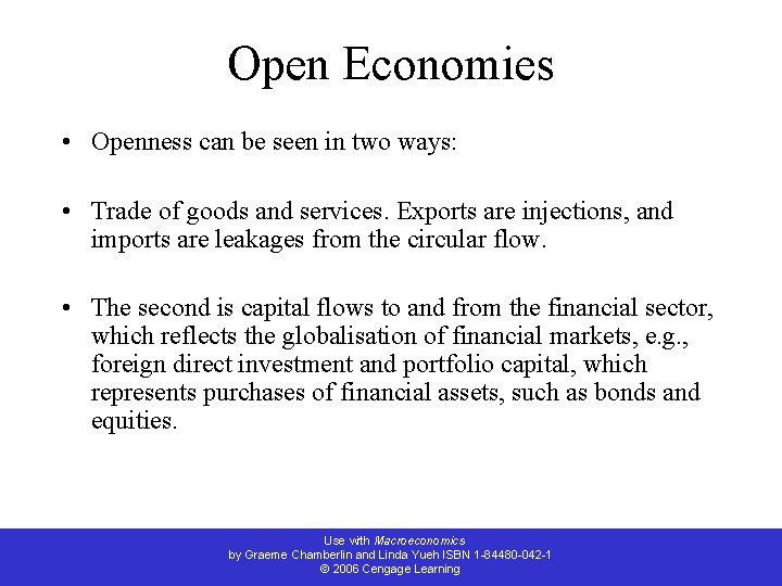 Open Economies • Openness can be seen in two ways: • Trade of goods